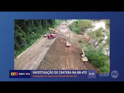 Investigação da cratera na BR-470 em Rio do Sul  | Cotidiano | SCC Meio-Dia