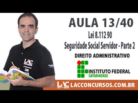 Aula 13/40 - Concurso IFC-SC 2016 -  Lei 8 112 90   Seguridade Social Servidor   Parte 2