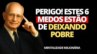 PERIGO! Estes 6 Medos Vão Te Deixar Pobre | Napoleon Hill | Pense e Enriqueça
