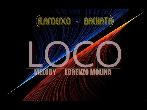 Flamenco-Bachata❗LOCO - Melody y Lorenzo Molina