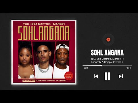 TBO, Soa Mattrix & Marsey Ft Leenathi & Happy Jazzman – Sohl angana