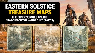 Eastern Solstice Treasure Maps - The Elder Scrolls Online: Seasons of the Worm Cult (ESO)