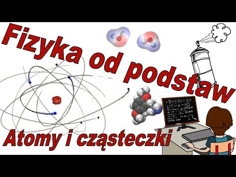 Fizyka od podstaw: Co to są atomy i cząsteczki