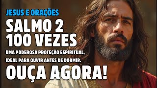 Salmo 02 Repetido 100 Vezes – Confiança no Reino de Deus e na Sua Justiça