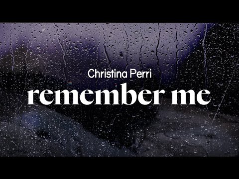 Remember Me - Christina Perri