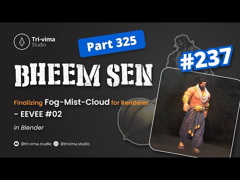 The Bheem Sen - Finalizing Fog-Mist-Cloud for Renderer - Eevee #02 - 237 - Part 325