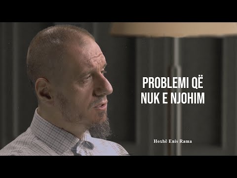 05. Problemi që nuk e njohim - Enis Rama