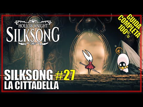 La Cittadella Silksong Guida Completa 100% 27