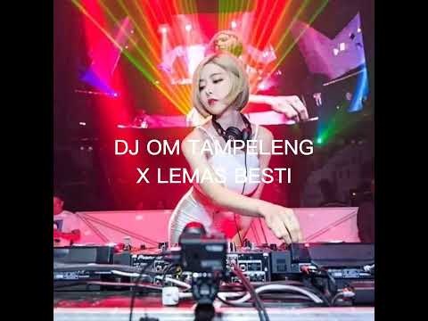 Dj om tampeleng x lemas besti