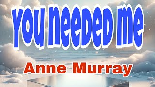 ANNE MURRAY &quot; YOU NEEDED ME &quot; OLDIES BUT GOODIES LOVE SONG cover/ #music #love #song