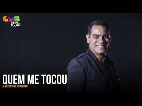 Quem Me Tocou - Marcelo Nascimento