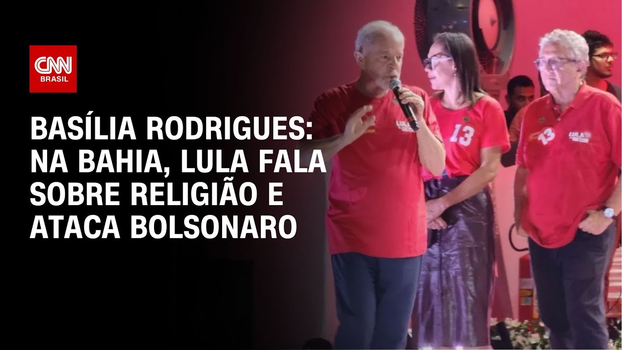 Basília Rodrigues: Na Bahia, Lula fala sobre religião e ataca Bolsonaro | LIVE CNN