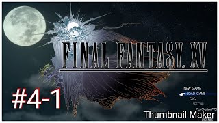 【FF15】#4-1 FINAL FANTASY XV/ファイナルファンタジー15