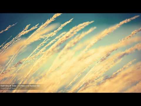 SubVibe ft. Tide - A Place I'd Rather Be