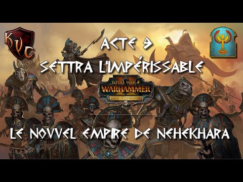 [FR] Total War Warhammer 2 - Settra l'Impérissable de Khemri  - Rois des Tombes - Acte 9