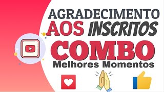 Agradecimento aos inscritos - combo de Melhores Momentos
