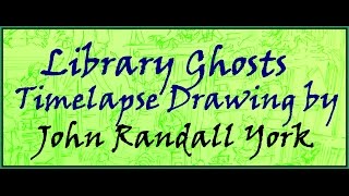 LIBRARY GHOSTS A Timelapse Fast Drawing in Pilot Zebra Pen by John Randall York Copyright 2016
