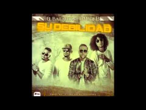 El Batallon ft Mark B - Su Debilidad (2015)