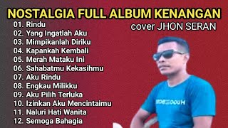 Download lagu Nostalgia full album kenangan || cover JHON SERAN  mp3