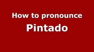 How to pronounce Pintado