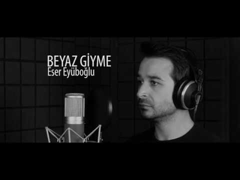 BEYAZ GİYME TOZ OLUR - Eser Eyüboğlu