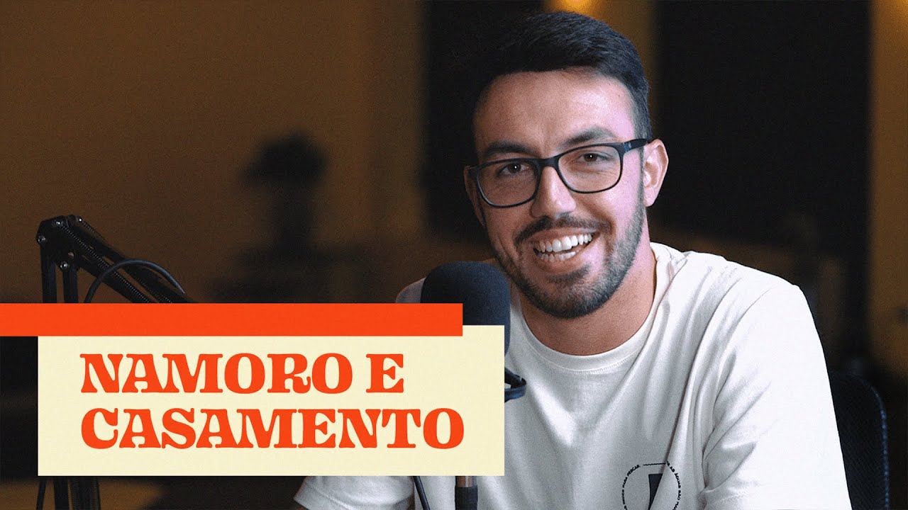 Namoro e Casamento | AJ Podcast