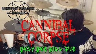 Cannibal Corpse - Only One Will Die - Drum Cover