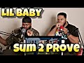 Lil Baby Sum 2 Prove Official Video REACTION
