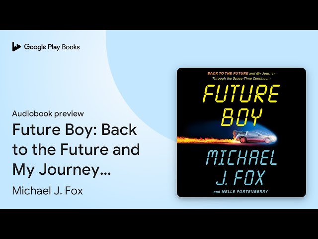 Vídeo relacionado con Future Boy: Back to the Future and My Journey Through the Space-Time Continuum