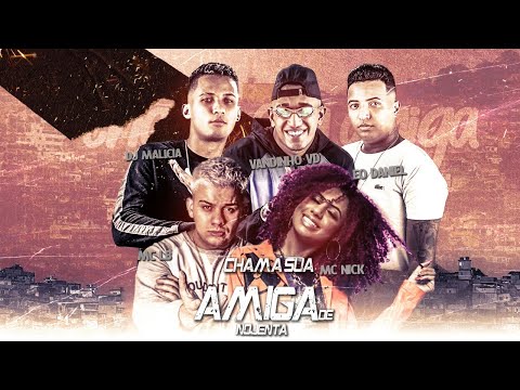 DJ MALÍCIA, EO DANIEL, VANDINHO VD, MC LB E MC NICK - CHAMA SUA AMIGA DE NOJENTA - REMIX BREGA FUNK