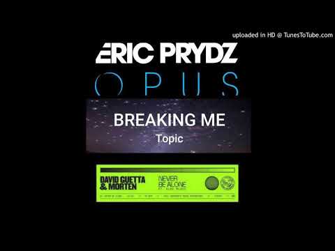 Eric Prydz vs Topic & A7S vs David Guetta & MORTEN - Opus vs Breaking Me vs Never Be Alone