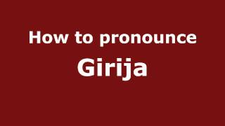 How to pronounce Girija