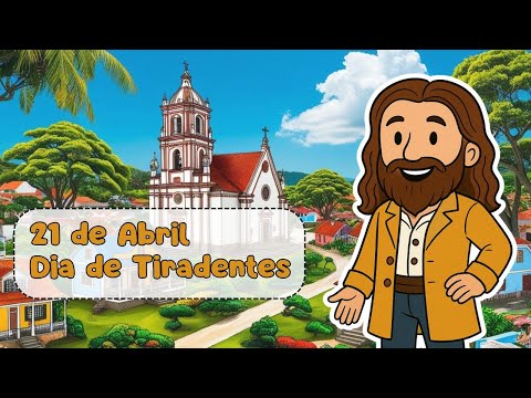 Quem Foi Tiradentes para Educação Infantil | 21 de Abril | Resumo sobre o Dia de Tiradentes