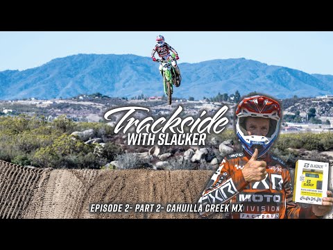 Trackside with Slacker – Episode 2, Part 2: Cahuilla Creek MX