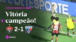 VITÓRIA VENCE DE NOVO E É CAMPEÃO DA COPA DO NORDESTE! VITÓRIA 2X1 FORTALEZA