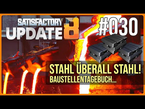 Satisfactory UPDATE 8 NEUSTART deutsch - Die Stahlproduktion läuft an!  - #030 2023 Automation!