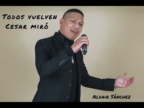 Aldair Sánchez - Todos vuelven