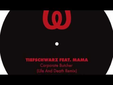 Tiefschwarz - Corporate Butcher feat. Mama (Life And Death Remix)