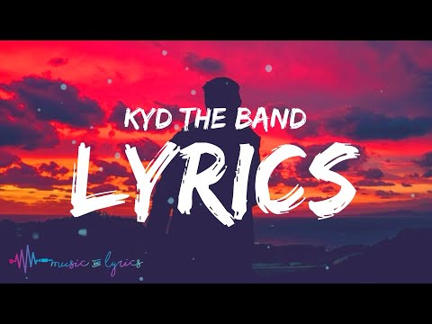 Kyd The Band - Lyrics (Lyrics)
