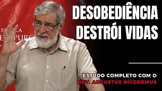 O PERIGO DA DESOBEDIÊNCIA — PECADO VAI COBRAR SEU PREÇO