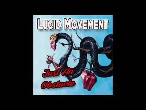 Lucid Movement - Just an Obstacle
