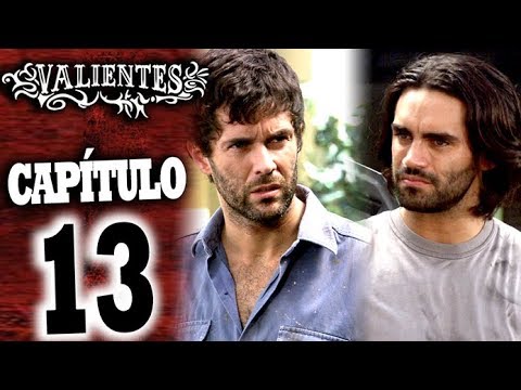 VALIENTES - Capítulo 13 - ALTA DEFINICIÓN