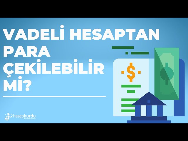 Vadeli Hesaptan Para Çekilebilir mi? Vadeli Hesaptan Para Çekilebilir mi?