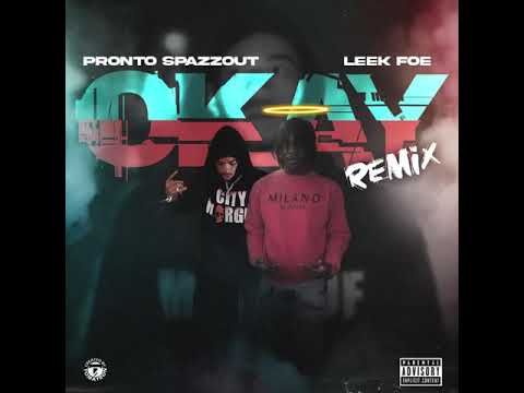 Pronto Spazzout Ft. Leek Foe (RIP) - Okay (Remix)