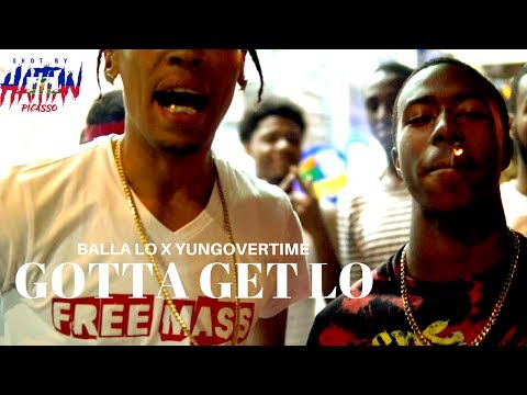 BALLA LO X YUNGOVERTIME  - GOTTA GET LO | Shot By @HaitianPicasso