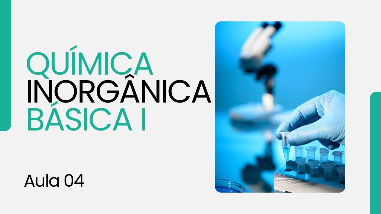Química Inorgânica Básica I | Curso Gratuito da UNOVA CURSO - Aula 04