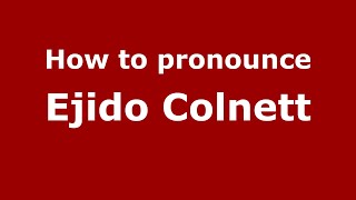 How to pronounce Ejido Colnett