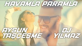Havamla Paramla - DJ YILMAZ Feat AYSUN TAŞÇEŞME - Roman Havası 2022