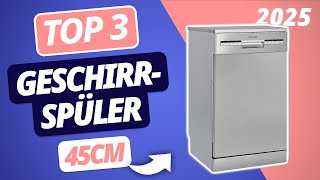 Der beste 45cm GESCHIRRSPÜLER 2025 | TOP 3 Geschirrspüler im Vergleich