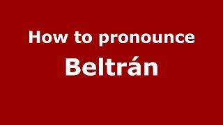 How to pronounce Beltrán